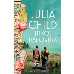   Julia Child titkos háborúja - Diana R. Chambers (kötött áras) 