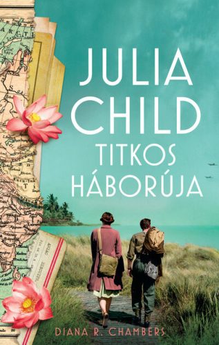 Julia Child titkos háborúja - Diana R. Chambers (kötött áras) 