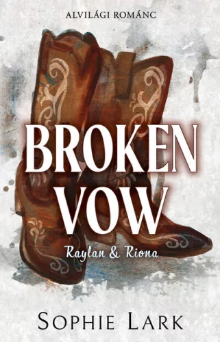  Broken Vow - Raylan & Riona - Alvilági románc 5. (élfestett) - Sophie Lark (kötött áras) 