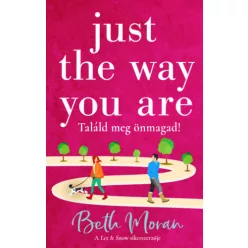   Just The Way You Are - Találd meg önmagad - (élfestett) - Moran, Beth (kötött áras) 