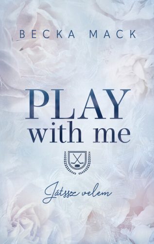 Play With Me - Játssz velem (élfestett) - Becka Mack (kötött áras) 