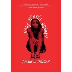   Hová tűntél, Monday? - Tiffany D. Jackson (kötött áras)