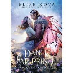   A Dance With The Fae Prince - Tánc a Tündérherceggel (élfestett) - Elise Kova (kötött áras) 