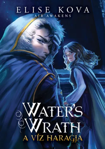 Water's Wrath - A víz haragja - Air Awakens 4. - Elise Kova (kötött áras) 