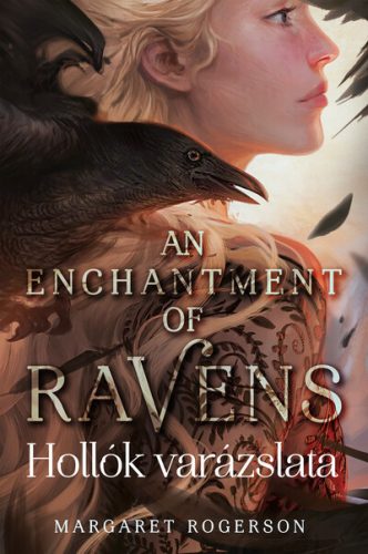An Enchantment of Ravens - Hollók varázslata -  Margaret Rogerson (kötött áras) 