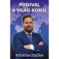   Pogival a világ körül - Pogátsa Zoltán (kötött áras) 