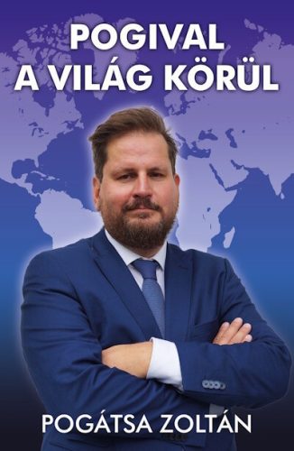 Pogival a világ körül - Pogátsa Zoltán (kötött áras) 