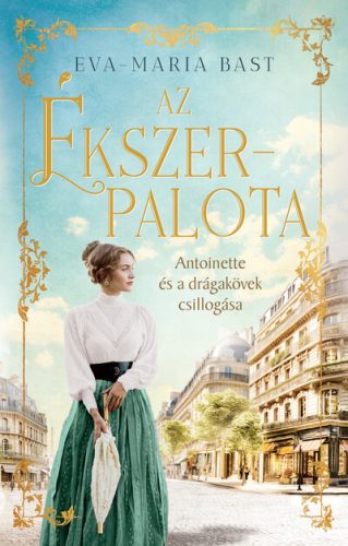 Az ékszerpalota - Antoinette és a drágakövek csillogása (élfestett) -  Eva-Maria Bast (kötött áras) 