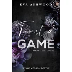   Twisted Game - Kegyetlen játszma (élfestett) - Eva Ashwood (kötött áras) 