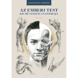   Az emberi test kis művészeti anatómiája - Szunyoghy András (kötött áras) 