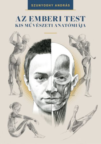 Az emberi test kis művészeti anatómiája - Szunyoghy András (kötött áras) 