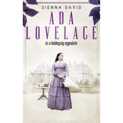 Ada Lovelace és a boldogság egyenlete - Sienna David (kötött áras)    Ada Lovelace és a boldogság egyenlete - Sienna David (kötött áras)