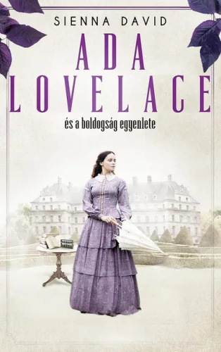 Ada Lovelace és a boldogság egyenlete - Sienna David (kötött áras) 