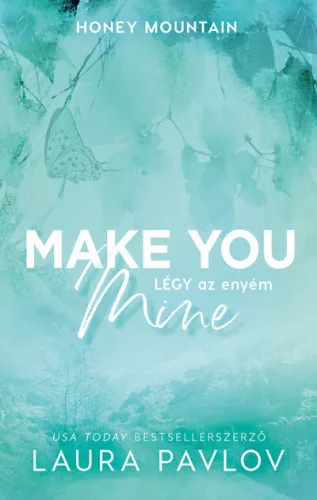 Make You Mine - Légy az enyém (élfestett) - Laura Pavlov (kötött áras) 