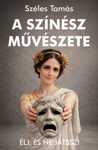 A színész művészete - Élj, és ne játssz! (kötött áras) 