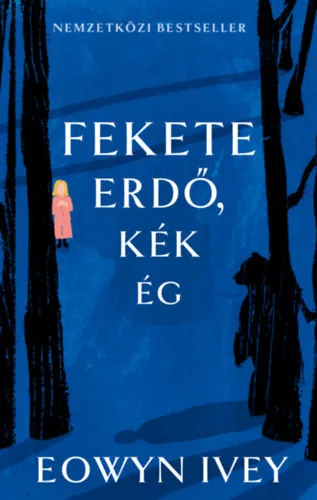 Fekete erdő, kék ég -  Eowyn Ivey (kötött áras) 