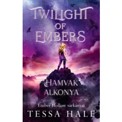   Twilight of Embers - Hamvak Alkonya (élfestett) -  Tessa Hale (kötött áras) 