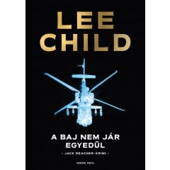 Lee Child -  A baj nem jár egyedül 