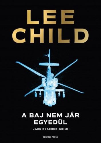 Lee Child -  A baj nem jár egyedül 