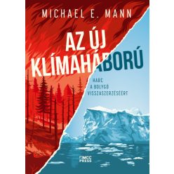   Michael E. Mann-  Az új klímaháború - Harc a bolygó visszaszerzéséért