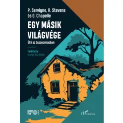   Egy másik világvége - Élni az összeomlásban - Pablo Servigne  Raphael Stevens  Gauthier Chapelle (kötött áras) 