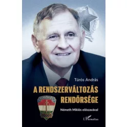   A rendszerváltozás Rendőrsége  - Túrós András (kötött áras) 