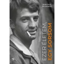   Ezer életem, egy sorsom - Belmondo, Jean-paul , Sophie Blandiniéres (kötött áras)