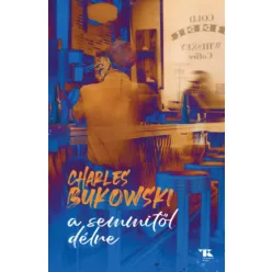 A semmitől délre -  Charles Bukowski (kötött áras) 