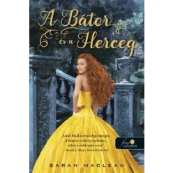   A Bátor és a Herceg - A Keményöklű Gazfickók 3. - Sarah Maclean (már nem kötött áras) 