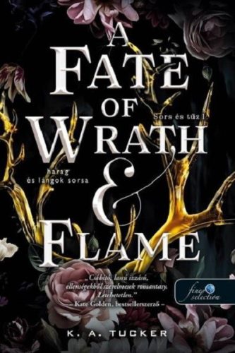 A Fate of Wrath and Flame - Harag és lángok sorsa - Sors és tűz 1. -  K. A. Tucker (kötött áras) 