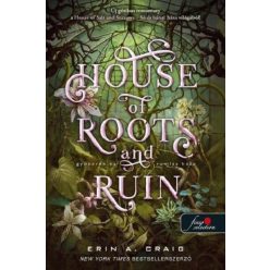   House of Roots and Ruin - Gyökerek és romlás háza - Erin A. Craig (kötött áras) 
