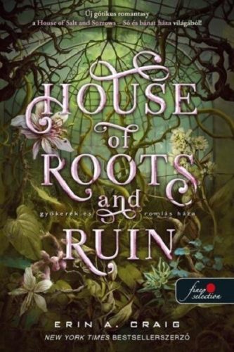 House of Roots and Ruin - Gyökerek és romlás háza - Erin A. Craig (kötött áras) 
