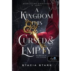  A Kingdom This Cursed and Empty - Oly átkozott és üres királyság - Stacia Stark (kötött áras)