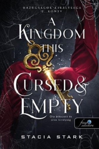 A Kingdom This Cursed and Empty - Oly átkozott és üres királyság - Stacia Stark (kötött áras)