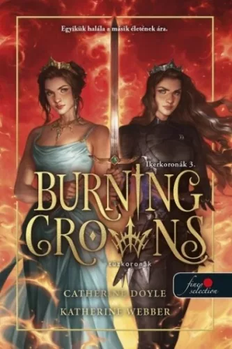 Burning Crowns -Tűzkoronák - Ikerkoronák 3. - Catherine Doyle, Katherine Webber (kötött áras) 
