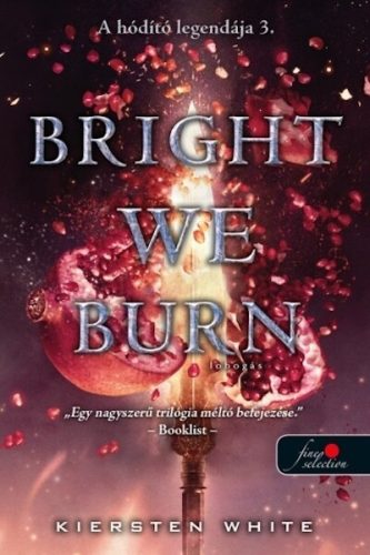 Bright We Burn - Lobogás - A hódító legendája 3. - Kiersten White (kötött áras) 