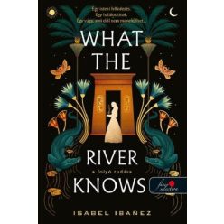   What the River Knows - A folyó tudása - Isabel Ibanez (kötött áras) 