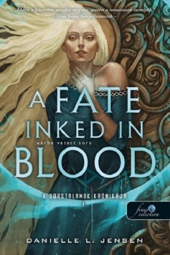 A Fate Inked in Blood - Vérbe vetett sors - A sorstalanok krónikája I. - Danielle L. Jensen (kötött áras)