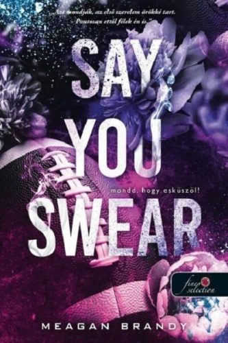Say You Swear - Mondd, hogy esküszöl! - Meagan Brandy (kötött áras) 
