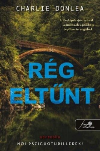 Rég eltűnt - Charlie Donlea (kötött áras) 