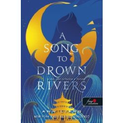   A Song To Drown Rivers - A dal, ami elfojtja a folyót - Ann Liang (kötött áras) 