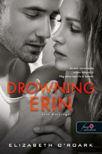 Drowning Erin - Erin mélységei - Elizabeth O'Roark (kötött áras) 