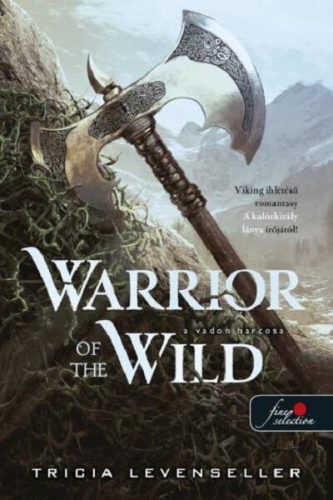 Warrior of the Wild - A vadon harcosa -Tricia Levenseller (kötött áras)