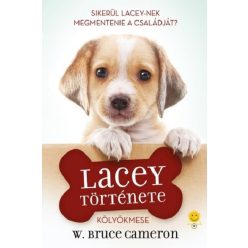   Egy kutya négy élete - Lacey története - Kölyökmese - W. Bruce Cameron (kötött áras) 