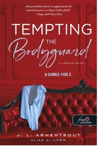 Tempting the Bodyguard - A csábító testőr - A Gamble-fiúk 3. - J. L. Armentrout (kötött áras) 