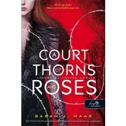   A Court of Thorns and Roses - Tüskék és rózsák udvara - Tüskék és rózsák udvara 1. - Sarah J. Maas