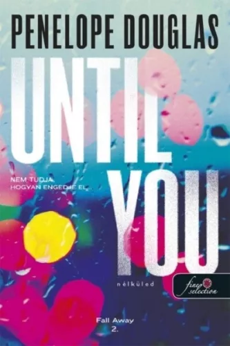 Until You - Nélküled - Penelope Douglas (kötött áras)