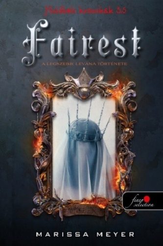 Fairest - A legszebb: Levana története - Marissa Meyer (kötött áras)