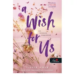   A Wish for Us - Ezt kívánom magunknak - Tillie Cole (kötött áras) 