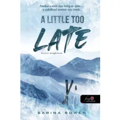   A Little Too Late - Kicsit megkésve - A Madigan-hegy 1. - Sarina Bowen (kötött áras) 